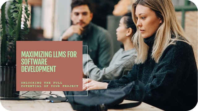 Taking Advantage of LLMs for SDLC