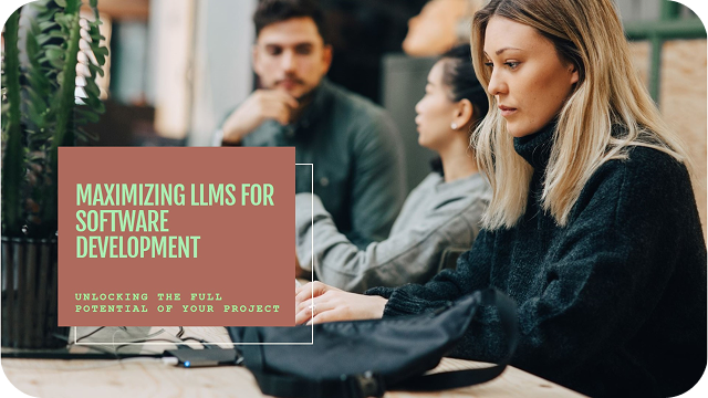 Taking Advantage of LLMs for SDLC